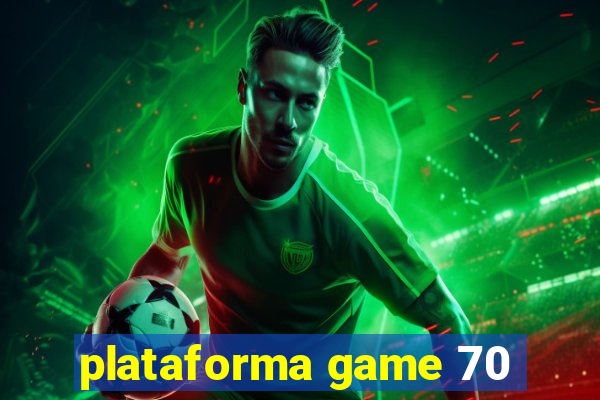 plataforma game 70